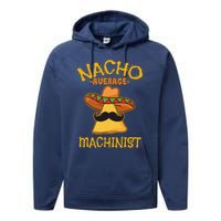 Nacho Average Machinist Cinco De Mayo Fiesta Performance Fleece Hoodie