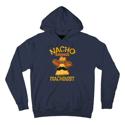 Nacho Average Machinist Cinco De Mayo Fiesta Hoodie