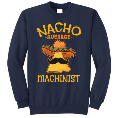 Nacho Average Machinist Cinco De Mayo Fiesta Sweatshirt