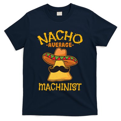 Nacho Average Machinist Cinco De Mayo Fiesta T-Shirt