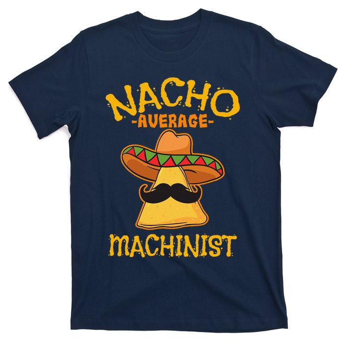 Nacho Average Machinist Cinco De Mayo Fiesta T-Shirt