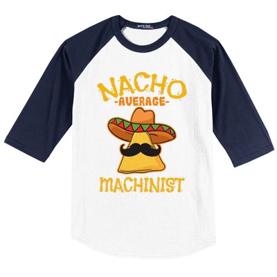 Nacho Average Machinist Cinco De Mayo Fiesta Baseball Sleeve Shirt