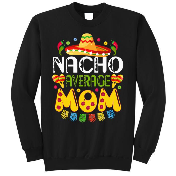 Nacho Average MOM Cinco De Mayo Mexican Fiesta Gift Sweatshirt