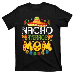 Nacho Average MOM Cinco De Mayo Mexican Fiesta Gift T-Shirt