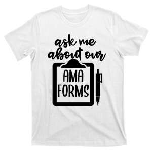 Nurse Ask Me About Ama Forms T-Shirt