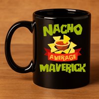 NACHO AVERAGE MAVERICK Funny Birthday Personalized Name Gift 11oz C Handle Ceramic Mug