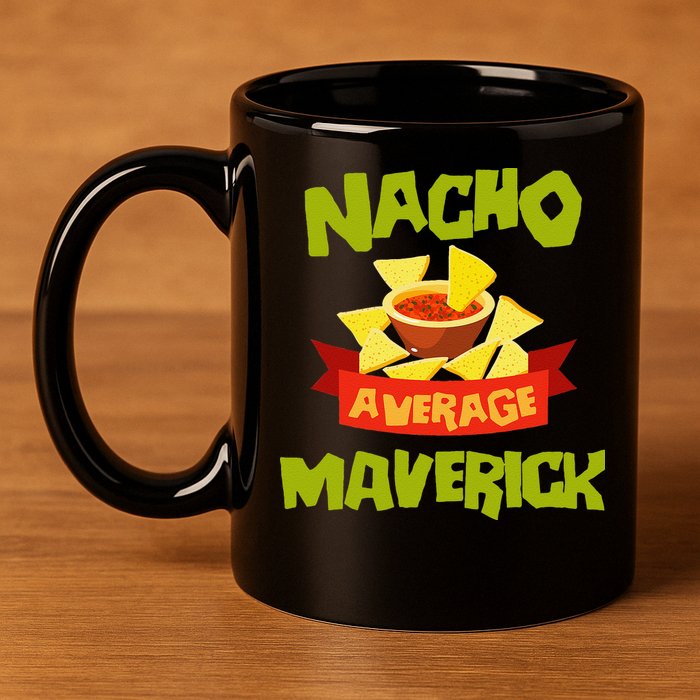 NACHO AVERAGE MAVERICK Funny Birthday Personalized Name Gift 11oz C Handle Ceramic Mug