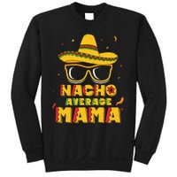 Nacho Average Mama Mom Cinco De Mayo Gift Mommy Sweatshirt