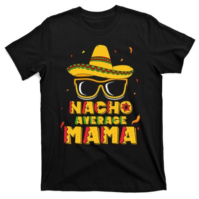 Nacho Average Mama Mom Cinco De Mayo Gift Mommy T-Shirt