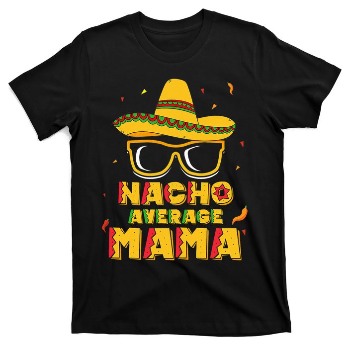 Nacho Average Mama Mom Cinco De Mayo Gift Mommy T-Shirt