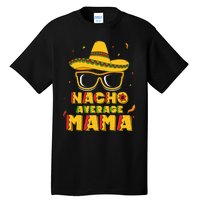 Nacho Average Mama Mom Cinco De Mayo Gift Mommy Tall T-Shirt