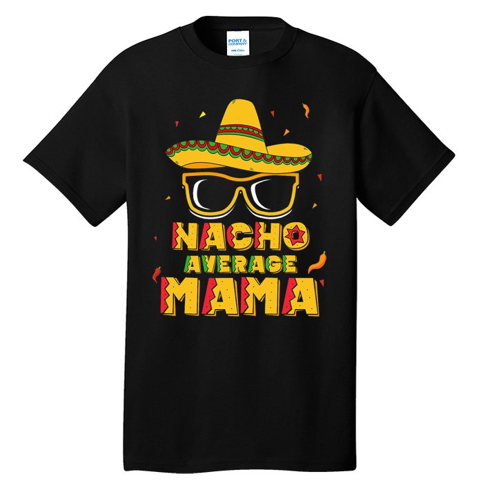 Nacho Average Mama Mom Cinco De Mayo Gift Mommy Tall T-Shirt