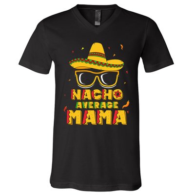 Nacho Average Mama Mom Cinco De Mayo Gift Mommy V-Neck T-Shirt