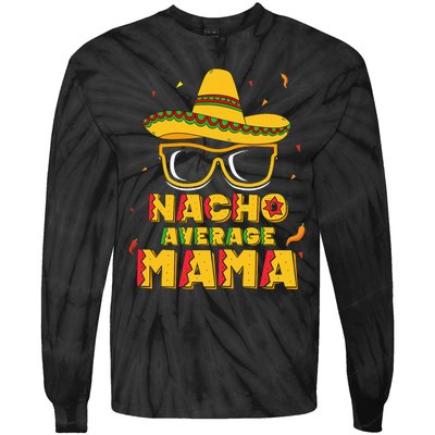 Nacho Average Mama Mom Cinco De Mayo Gift Mommy Tie-Dye Long Sleeve Shirt