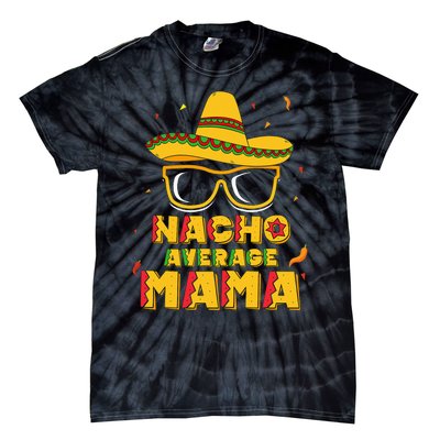 Nacho Average Mama Mom Cinco De Mayo Gift Mommy Tie-Dye T-Shirt