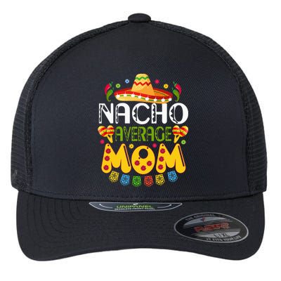 Nacho Average MOM Cinco De Mayo Mexican Fiesta Flexfit Unipanel Trucker Cap