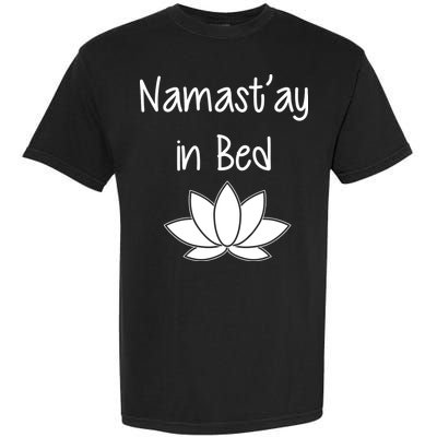 Namastay In Bed Garment-Dyed Heavyweight T-Shirt