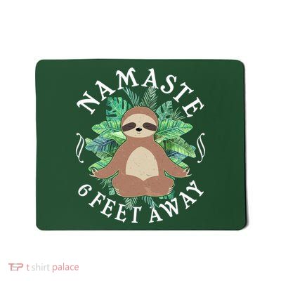 Namaste 6 Feet Away Meditating Sloth Mousepad