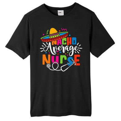 Nacho Average Nurse Cinco De Mayo Fiesta Mexican Nurse Life Tall Fusion ChromaSoft Performance T-Shirt