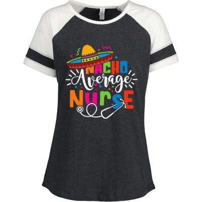 Nacho Average Nurse Cinco De Mayo Fiesta Mexican Nurse Life Enza Ladies Jersey Colorblock Tee