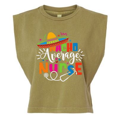 Nacho Average Nurse Cinco De Mayo Fiesta Mexican Nurse Life Garment-Dyed Women's Muscle Tee