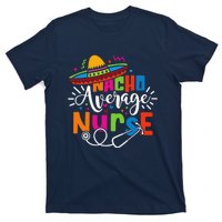 Nacho Average Nurse Cinco De Mayo Fiesta Mexican Nurse Life T-Shirt