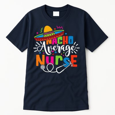 Nacho Average Nurse Cinco De Mayo Fiesta Mexican Nurse Life Tall T-Shirt