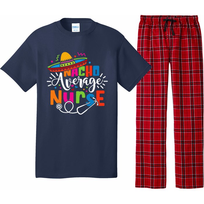 Nacho Average Nurse Cinco De Mayo Fiesta Mexican Nurse Life Pajama Set