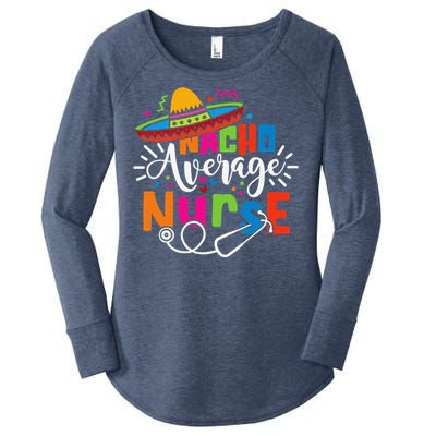 Nacho Average Nurse Cinco De Mayo Fiesta Mexican Nurse Life Women's Perfect Tri Tunic Long Sleeve Shirt