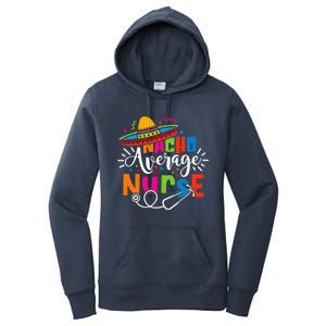 Nacho Average Nurse Cinco De Mayo Fiesta Mexican Nurse Life Women's Pullover Hoodie