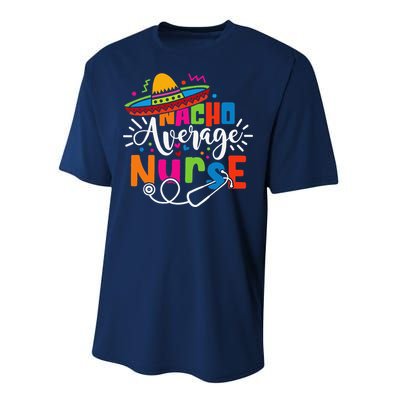 Nacho Average Nurse Cinco De Mayo Fiesta Mexican Nurse Life Performance Sprint T-Shirt