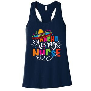 Nacho Average Nurse Cinco De Mayo Fiesta Mexican Nurse Life Women's Racerback Tank