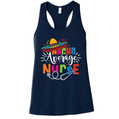 Nacho Average Nurse Cinco De Mayo Fiesta Mexican Nurse Life Women's Racerback Tank