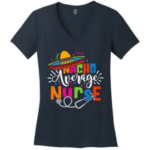 Nacho Average Nurse Cinco De Mayo Fiesta Mexican Nurse Life Women's V-Neck T-Shirt