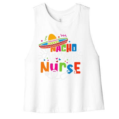 Nacho Average Nurse Cinco De Mayo Fiesta Mexican Nurse Life Women's Racerback Cropped Tank