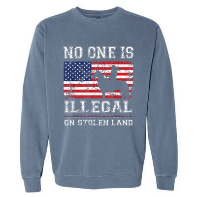 Native American No One Is Illegal On Stolen Land Garment-Dyed Sweatshirt