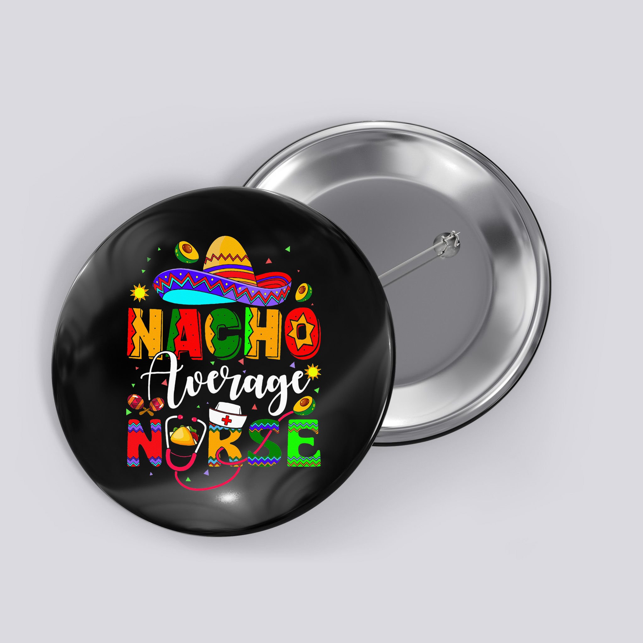 Nacho Average Nurse Cinco De Mayo Fiesta Mexican Nursing Button