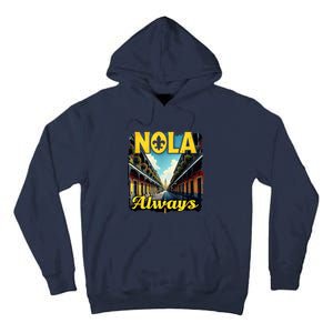 Nola Always Nola Never Forget New Orleans Always Support Tall Hoodie