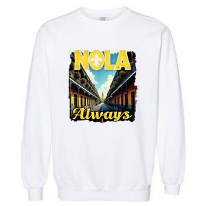 Nola Always Nola Never Forget New Orleans Always Support Garment-Dyed Sweatshirt