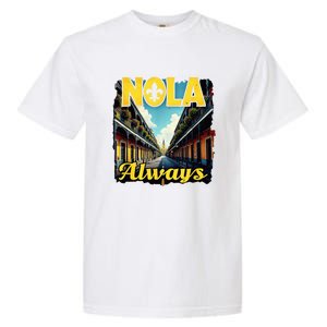 Nola Always Nola Never Forget New Orleans Always Support Garment-Dyed Heavyweight T-Shirt