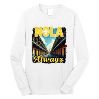 Nola Always Nola Never Forget New Orleans Always Support Long Sleeve Shirt