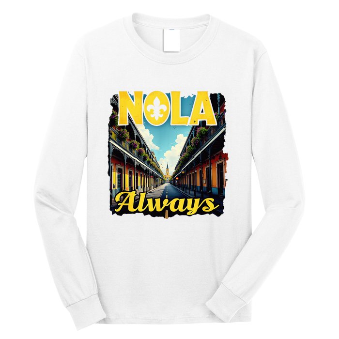 Nola Always Nola Never Forget New Orleans Always Support Long Sleeve Shirt