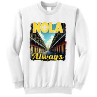 Nola Always Nola Never Forget New Orleans Always Support Sweatshirt