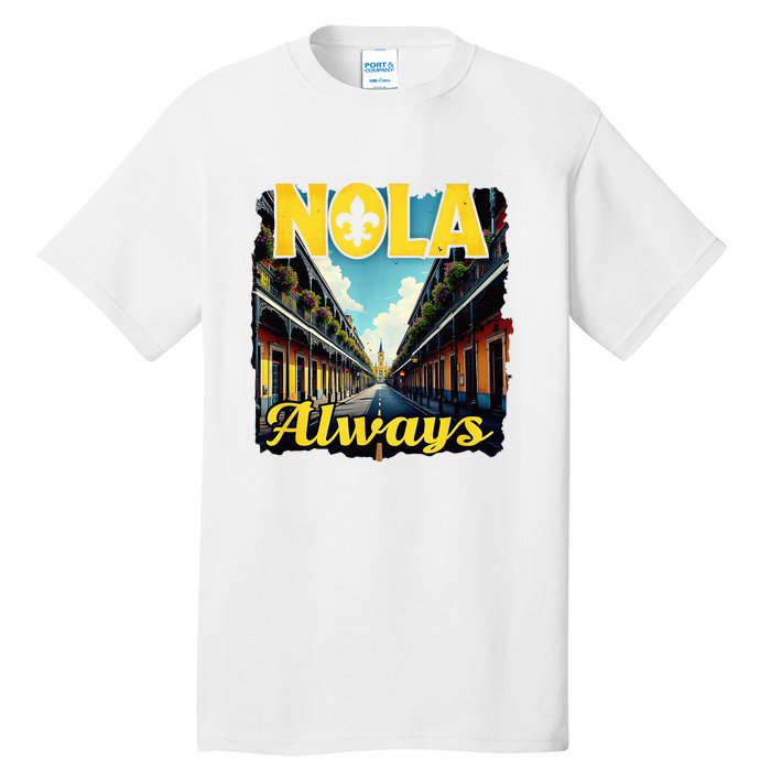 Nola Always Nola Never Forget New Orleans Always Support Tall T-Shirt