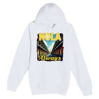 Nola Always Nola Never Forget New Orleans Always Support Premium Pullover Hoodie