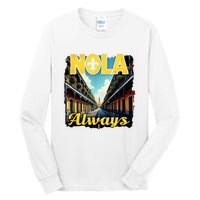 Nola Always Nola Never Forget New Orleans Always Support Tall Long Sleeve T-Shirt