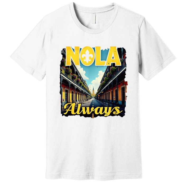 Nola Always Nola Never Forget New Orleans Always Support Premium T-Shirt