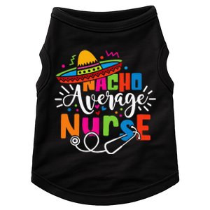 Nacho Average Nurse Cinco De Mayo Fiesta Mexican Nurse Life Doggie Tank