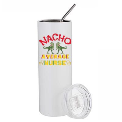 Nacho Average Nurse Cinco De Mayo Fiesta Mexican Nursing Stainless Steel Tumbler