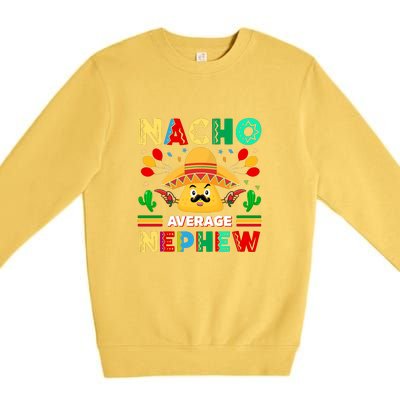 Nacho Average Nephew Cinco De Mayo Gift Premium Crewneck Sweatshirt